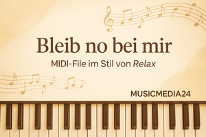🎵 Bleib no bei mir - MIDI-File im Stil von Relax 🎵